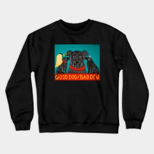 Stephen Huneck Good Dog/Bad Dog Funny Crewneck Sweatshirt